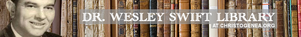The Wesley Swift Library at Christogenea